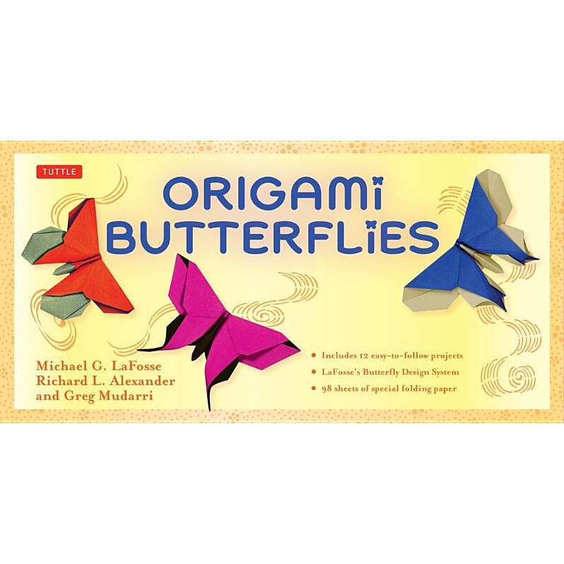 Origami Butterflies [With 96 Sheets Special Origami Paper/2 Sheets Metallic], Richard L. Alexander, Michael G. LaFosse, Greg Mudarri
