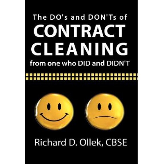 The Do's and Don'ts of Contract Cleaning from One Who Did and Didn't, Richard D. Ollek Cbse (Author)