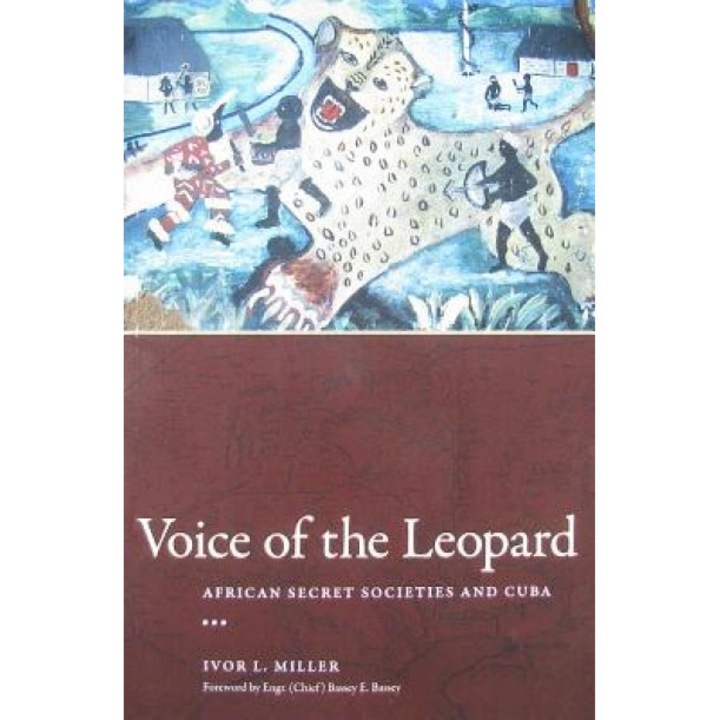 Voice of the Leopard: African Secret Societies and Cuba, Ivor L. Miller (Author)