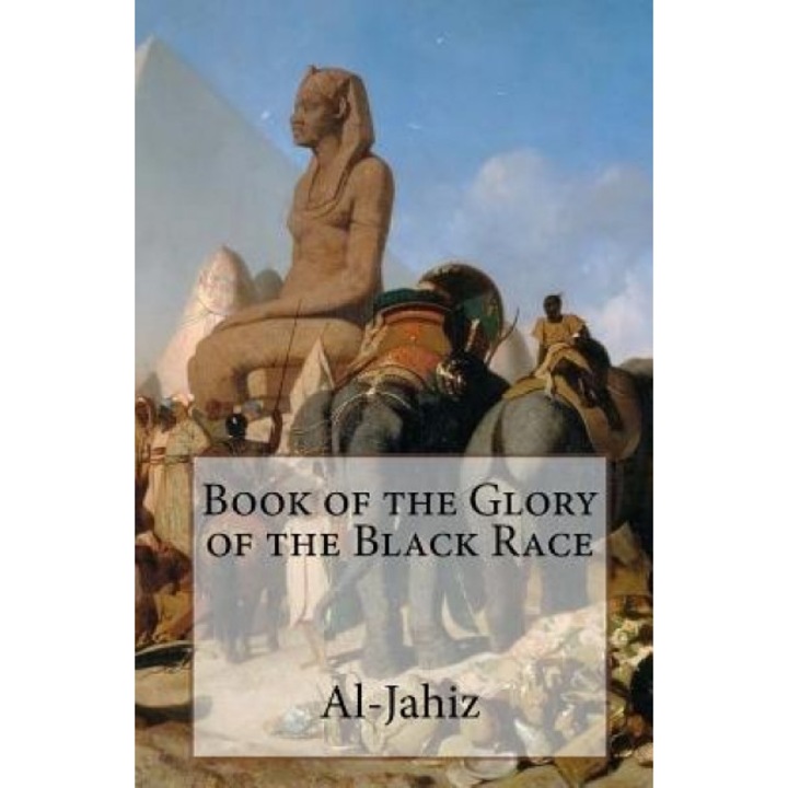 Book of the Glory of the Black Race, Al-Jahiz (Author)