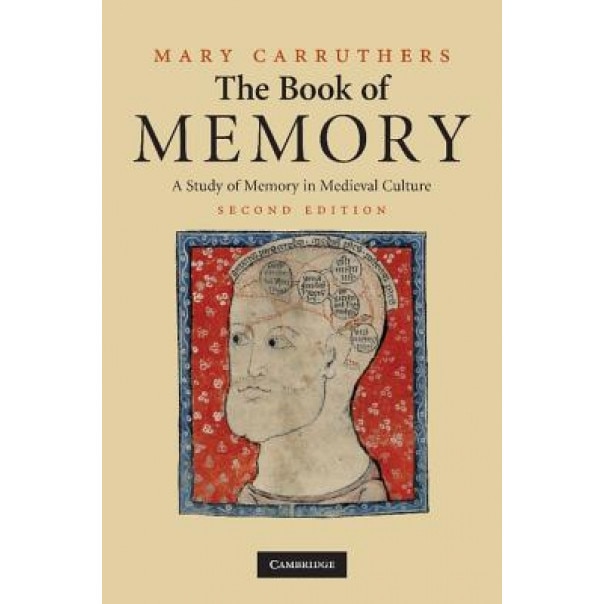 The Book of Memory: A Study of Memory in Medieval Culture, Mary Carruthers (Author)