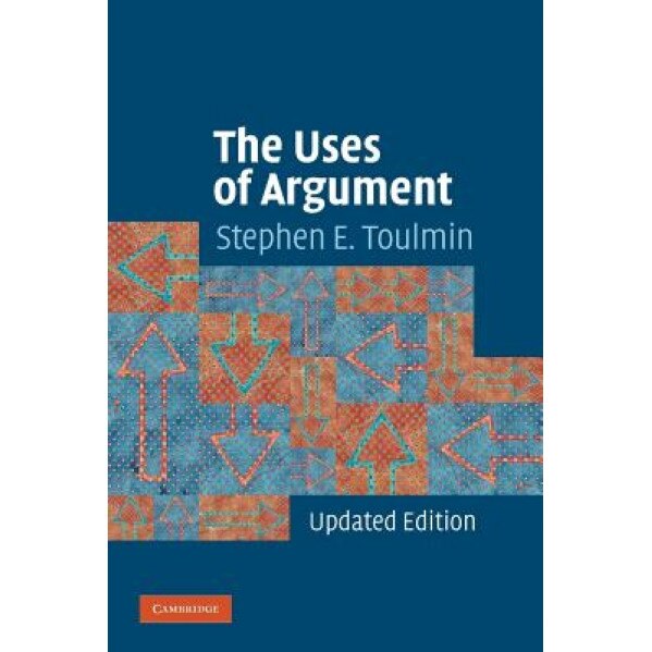 The Uses of Argument, Stephen E. Toulmin (Author)