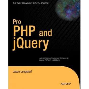 Pro PHP and jQuery, Jason Lengstorf Pro PHP and jQuery, Jason Lengstorf