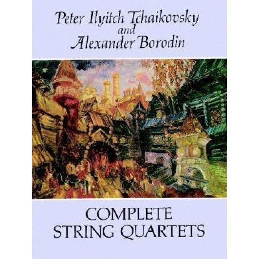 Complete String Quartets, Peter Ilyitch Tchaikovsky (Author)
