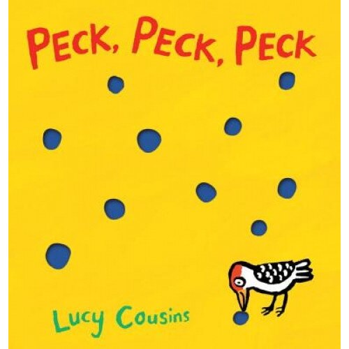 Peck, Peck, Peck, Lucy Cousins (Author)