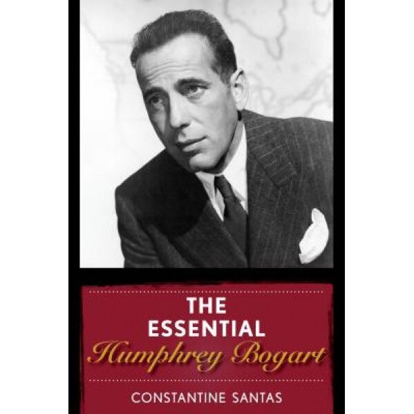 The Essential Humphrey Bogart, Constantine Santas (Author)