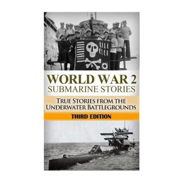 World War 2 Submarine Stories: True Stories from the Underwater Battlegrounds, Ryan Jenkins (Author)