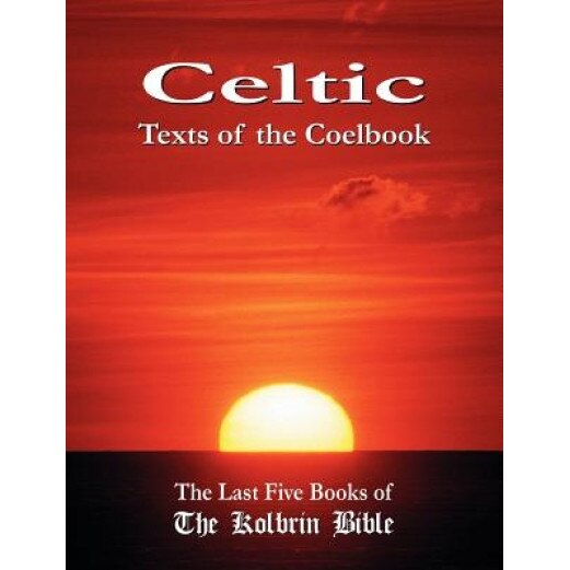Celtic Texts of the Coelbook: The Last Five Books of the Kolbrin Bible, Janice Manning (Editor)