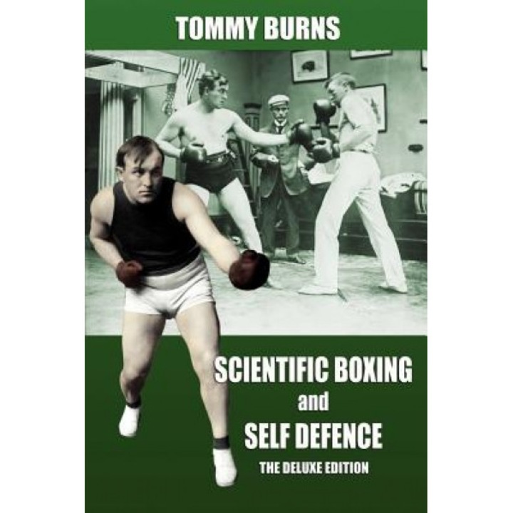 Scientific Boxing and Self Defence: The Deluxe Edition, Tommy Burns (Author)