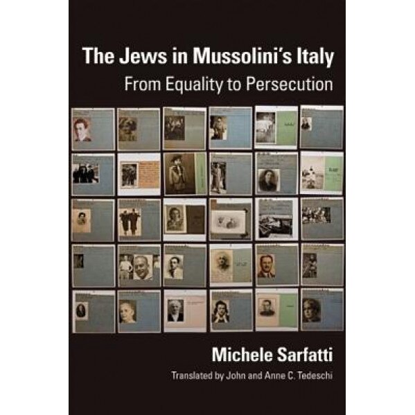 The Jews in Mussolini's Italy: From Equality to Persecution, Michele Sarfatti (Author)