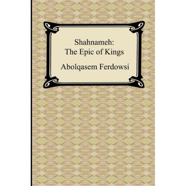 Shahnameh: The Epic of Kings, Abolqasem Ferdowsi (Author)