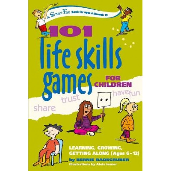 101 Life Skills Games for Children: Learning, Growing, Getting Along (Ages 6-12), Bernie Badegruber (Author)