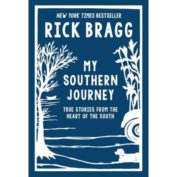 My Southern Journey: True Stories from the Heart of the South, Rick Bragg (Author)