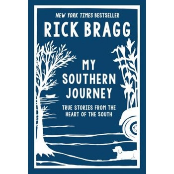 My Southern Journey: True Stories from the Heart of the South, Rick Bragg (Author) My Southern Journey: True Stories from the Heart of the South, Rick Bragg (Author)