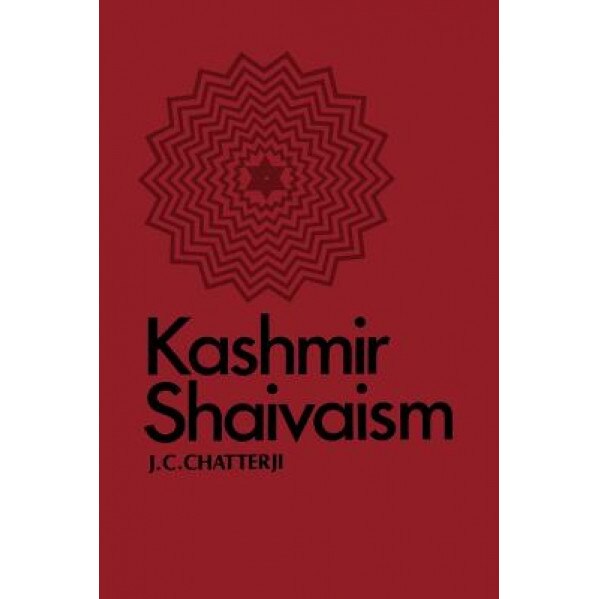 Kashmir Shaivaism, Jagadish Chandra Chatterji (Author)