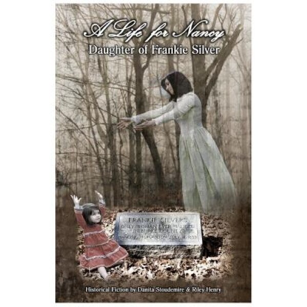 A Life for Nancy - Daughter of Frankie Silver, Mrs Danita Stoudemire (Author)