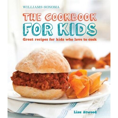 Williams-Sonoma the Cookbook for Kids: Great Recipes for Kids Who Love to Cook,