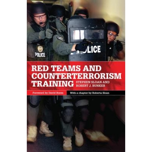Red Teams and Counterterrorism Training, Stephen Sloan (Author)