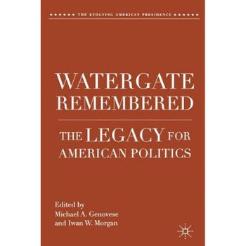 Watergate Remembered: The Legacy for American Politics, Michael A. Genovese (Editor) Watergate Remembered: The Legacy for American Politics, Michael A. Genovese (Editor)