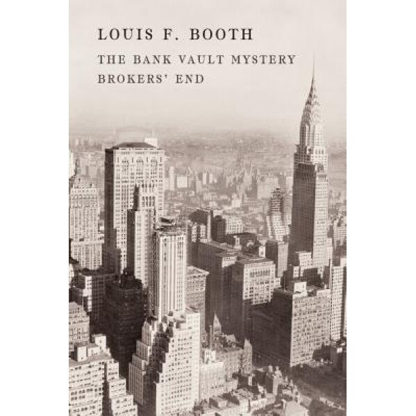 The Bank Vault Mystery / Broker's End, Louis F. Booth (Author)