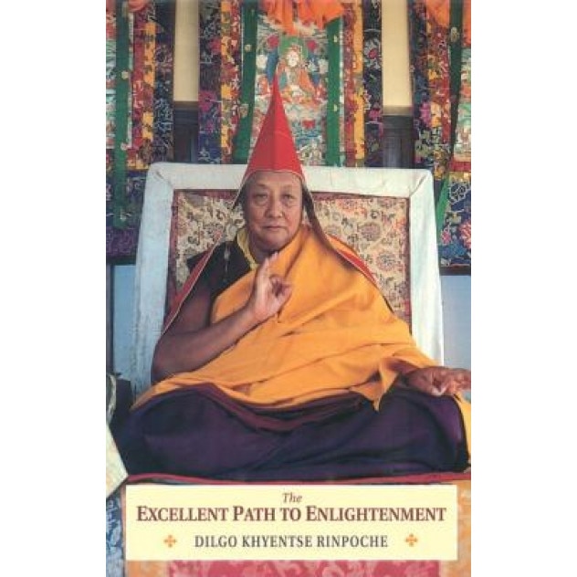 The Excellent Path to Enlightenment, Dilgo Khyentse (Author)