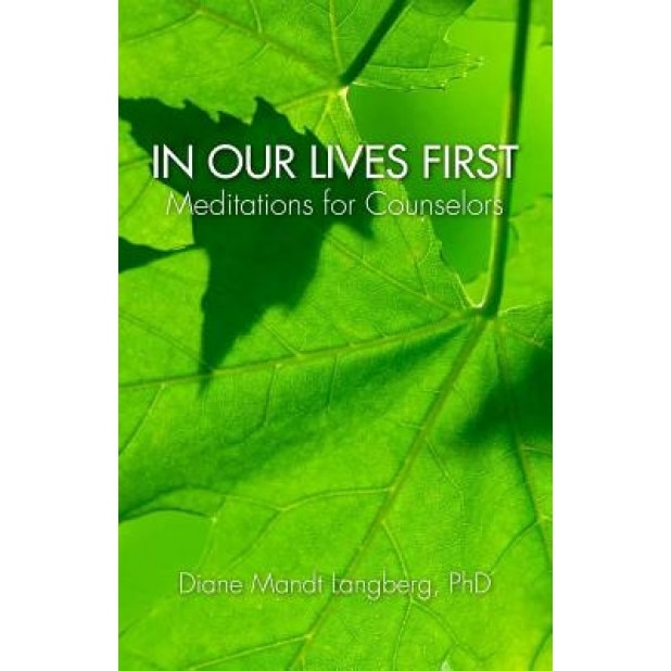 In Our Lives First: Meditations for Counselors, Dr Diane Langberg (Author)