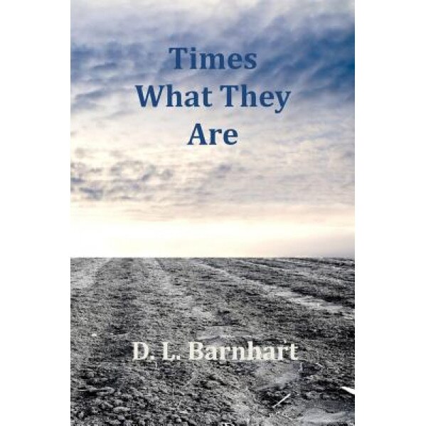 Times What They Are, D. L. Barnhart (Author)