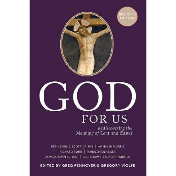 God for Us: Rediscovering the Meaning of Lent and Easter, Greg Pennoyer (Editor)