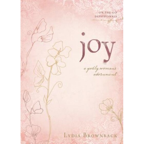 Joy: A Godly Woman's Adornment, Lydia Brownback
