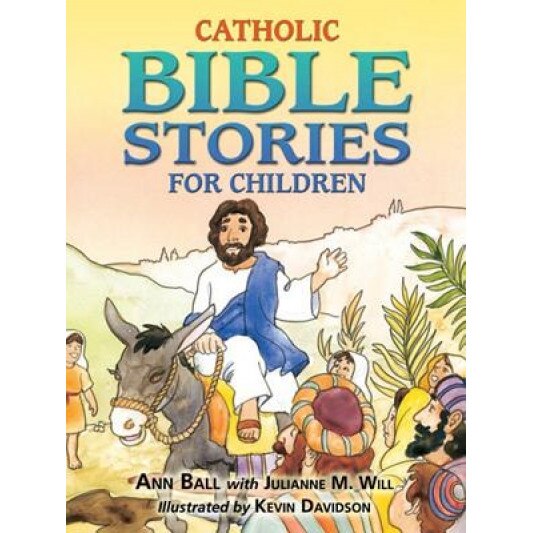Catholic Bible Stories for Children, Ann Ball, Julianne M. Will