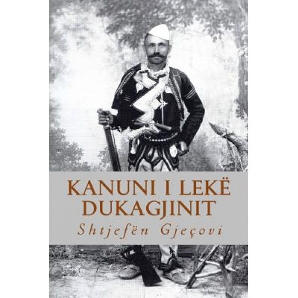 Kanuni I Leke Dukagjinit, At Shtjefen Gjecovi (Author)