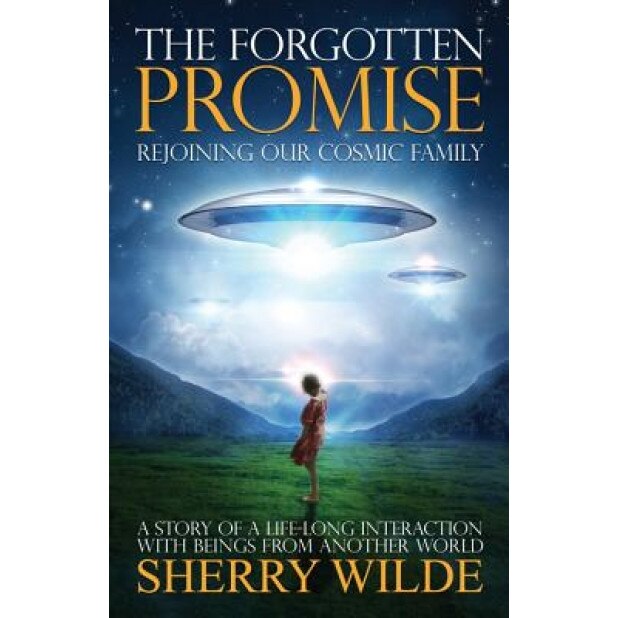 The Forgotten Promise: Rejoining Our Cosmic Family - Sherry Wilde (Author)