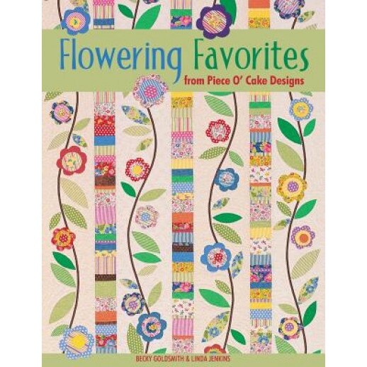 Flowering Favorites from Piece O' Cake D - Print on Demand Edition, Becky Goldsmith (Author)