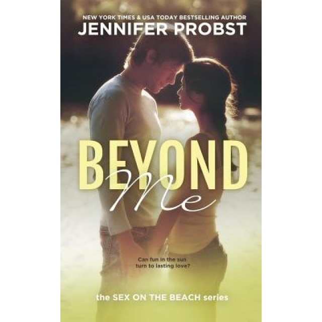 Beyond Me: Sex on the Beach, Jennifer Probst (Author)