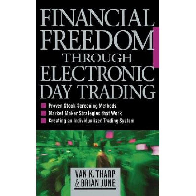 Financial Freedom Through Electronic Day Trading - Van K. Tharp (Author)