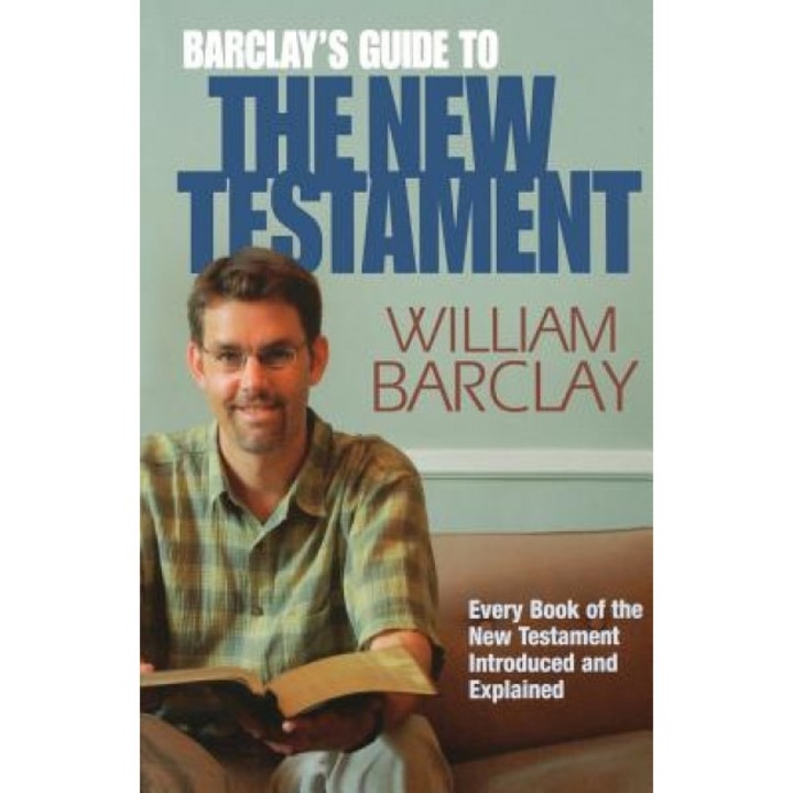 Barclay's Guide to the New Testament, William Barclay