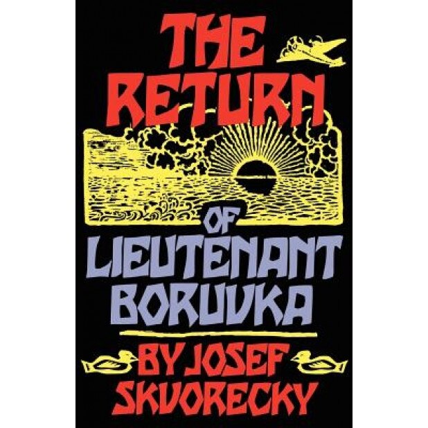 The Return of Lieutenant Boruvka, Josef Skvorecky (Author)
