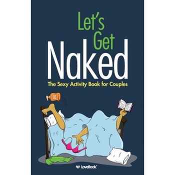 Let's Get Naked: The Sexy Activity Book for Couples, Lovebook (Author) Let's Get Naked: The Sexy Activity Book for Couples, Lovebook (Author)