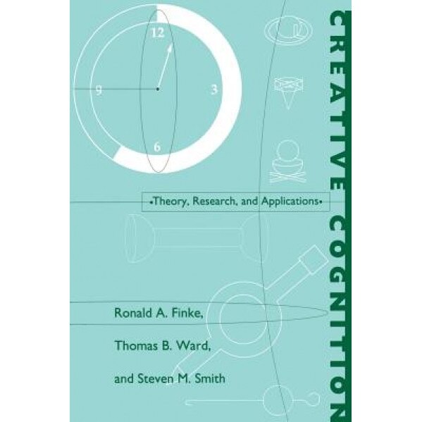 Creative Cognition: Theory, Research, and Applications - Ronald A. Finke (Author)