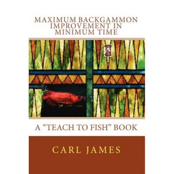 Maximum Backgammon Improvement in Minimum Time, Carl James (Author) Maximum Backgammon Improvement in Minimum Time, Carl James (Author)