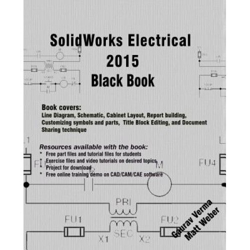 Solidworks Electrical 2015 Black Book, Gaurav Verma (Author)