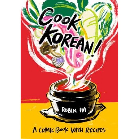 Cook Korean!: A Comic Book with Recipes, Robin Ha (Author)