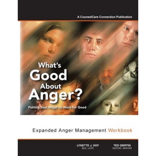 What's Good about Anger? Putting Your Anger to Work for Good: Expanded Anger Management Workbook, Lynette J. Hoy (Author)