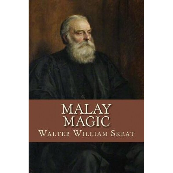 Malay Magic, MR Walter William Skeat (Author)