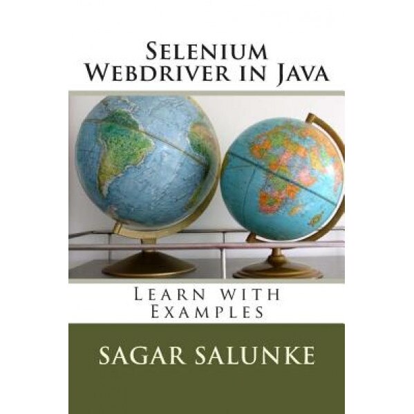 Selenium Webdriver in Java: Learn with Examples - MR Sagar Shivaji Salunke (Author)