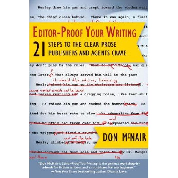 Editor-Proof Your Writing: 21 Steps to the Clear Prose Publishers and Agents Crave, Don McNair (Author)