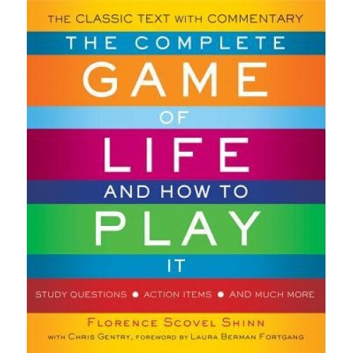 The Complete Game of Life and How to Play It: The Classic Text with Commentary, Study Questions, Action Items, and Much More - Florence Scovel Shinn (Author)