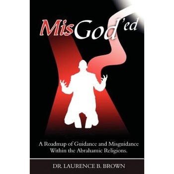 Misgod'ed, Dr Laurence B. Brown Misgod'ed, Dr Laurence B. Brown