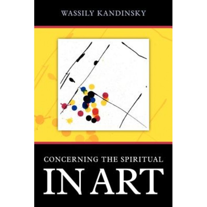 Concerning the Spiritual in Art - Wassily Kandinsky (Author)
