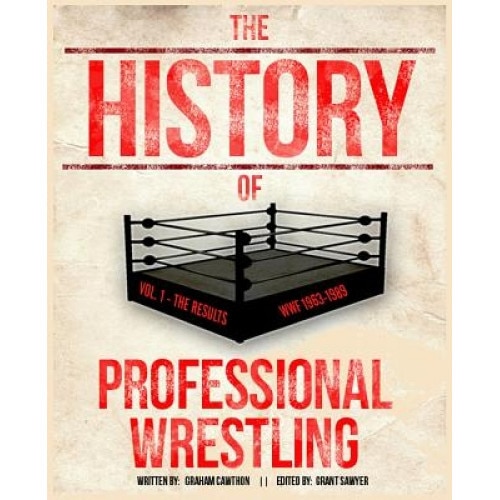 The History of Professional Wrestling Vol. 1: WWF 1963-1989, Graham Cawthon (Author)